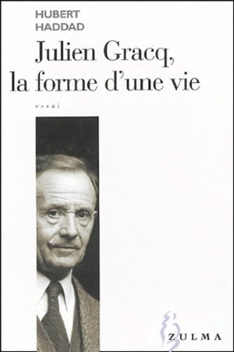 Julien Gracq , la forme d'une vie Essays & Short Stories