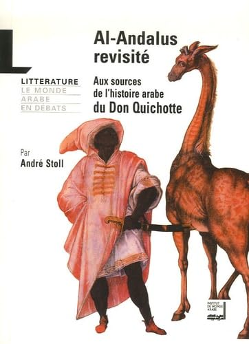 Al-Andalus revisité: Aux sources de l'histoire arabe du Don Quichotte Books