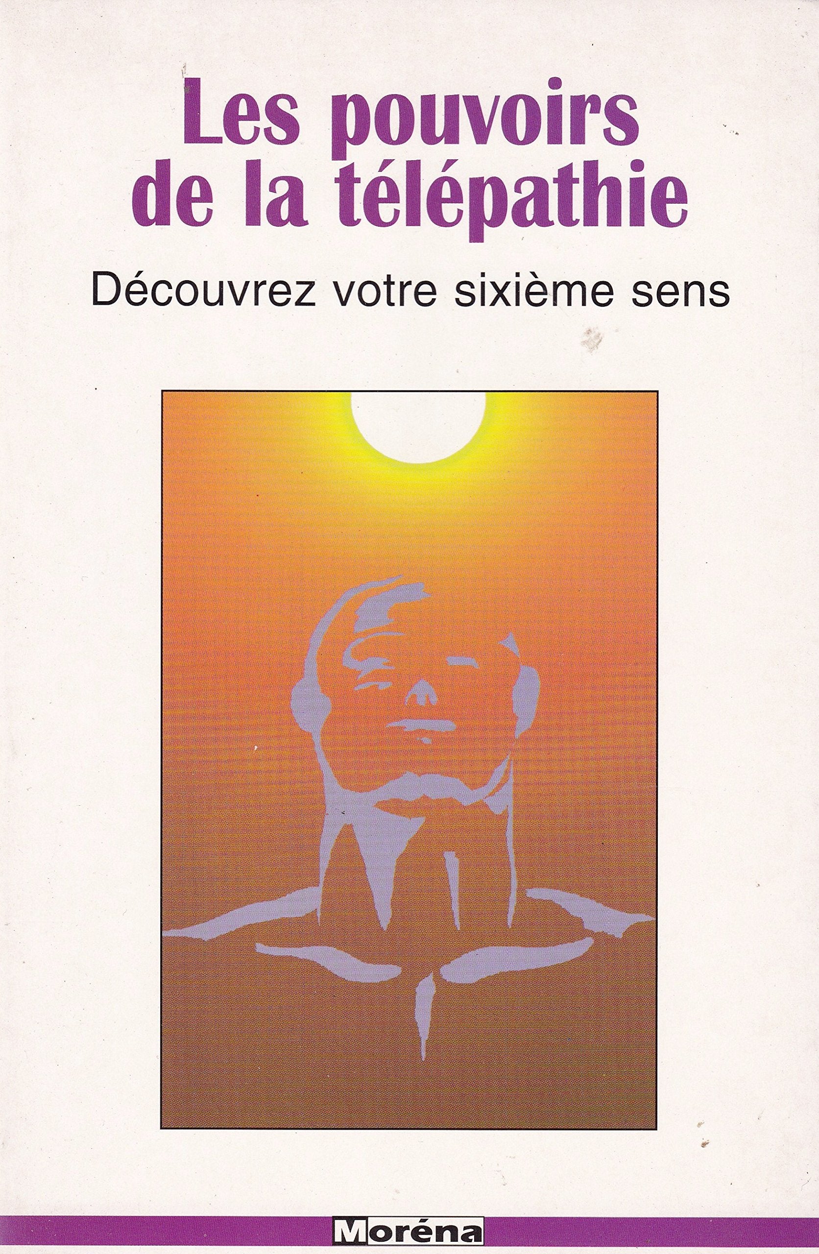 Les pouvoirs de la télépathie découvrez votre sixième sen. Books