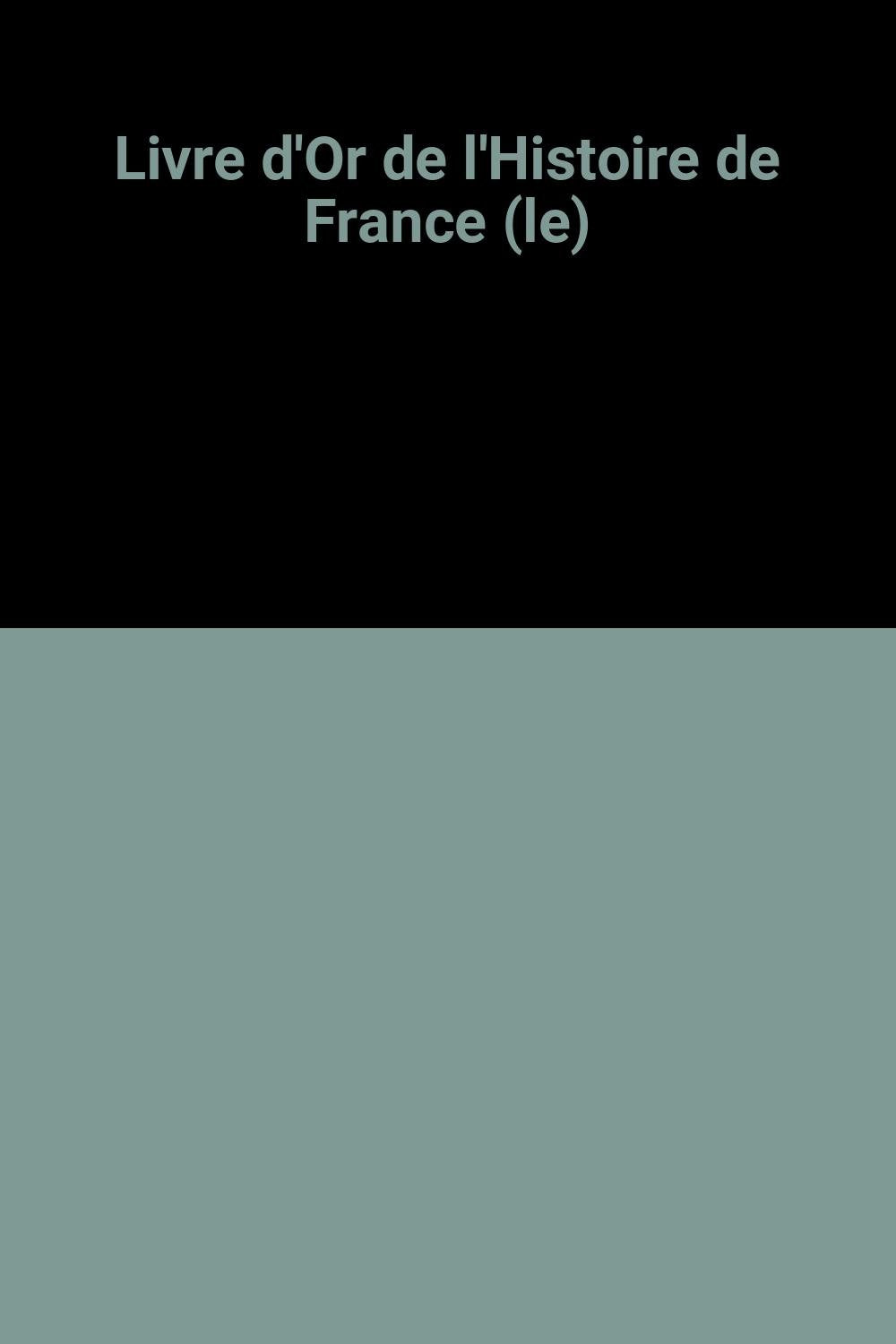 Livre d'Or de l'Histoire de France (le) book