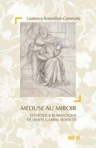 Méduse au miroir : Esthétique romantique de Dante Gabriel Rossetti Books