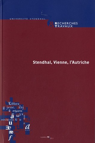 Recherches & Travaux, N 79/2011. Stendhal, Vienne, l'Autriche book