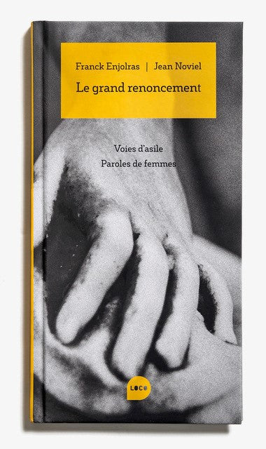 Le grand renoncement : voies d'asile, paroles de femmes Books