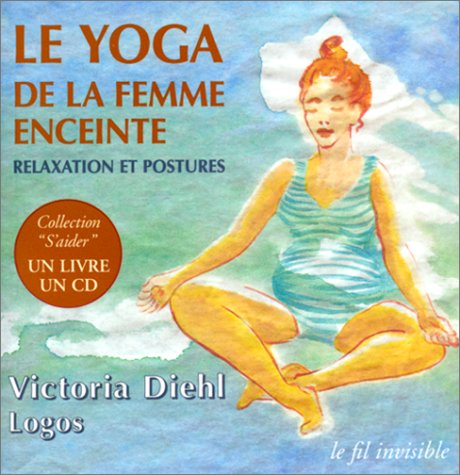 Le Yoga de la femme enceinte : Relaxation et postures book