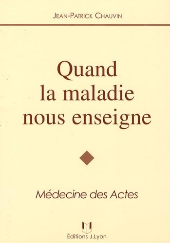 Quand la maladie nous enseigne: Médecine des actes Books