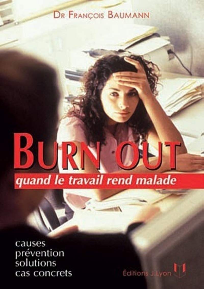Burn out quand le travail rend malade - Causes, prévention, solutions, cas concrets book