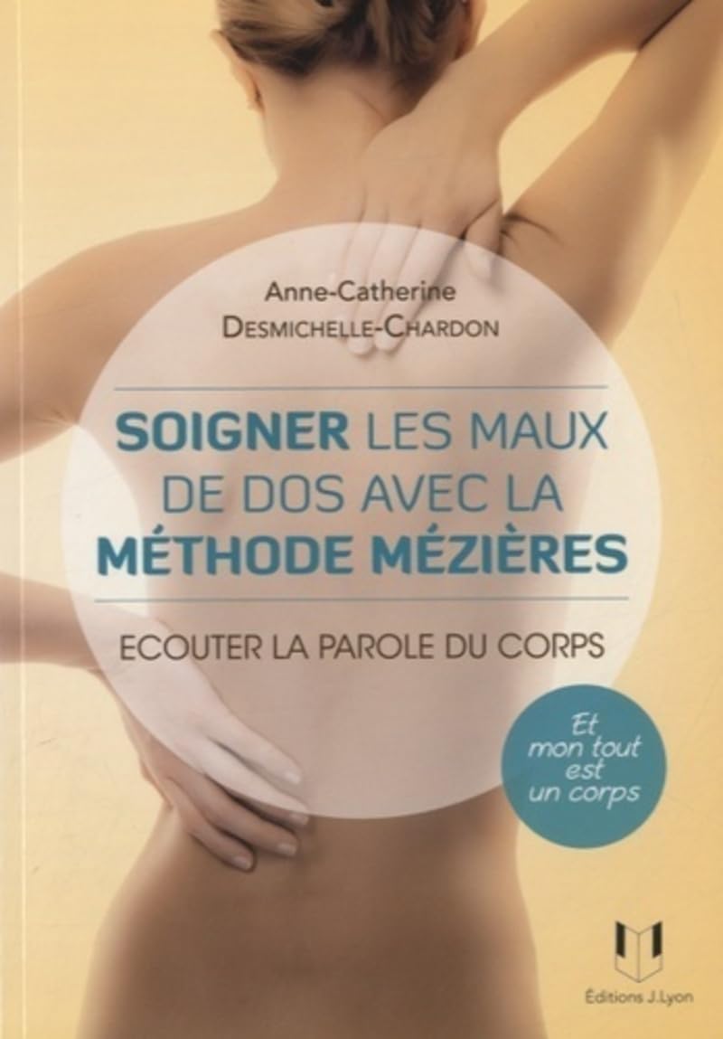 Soigner les maux du corps avec la méthode Mézieres: Ecouter la parole du corps Health, Nutrition & Fitness