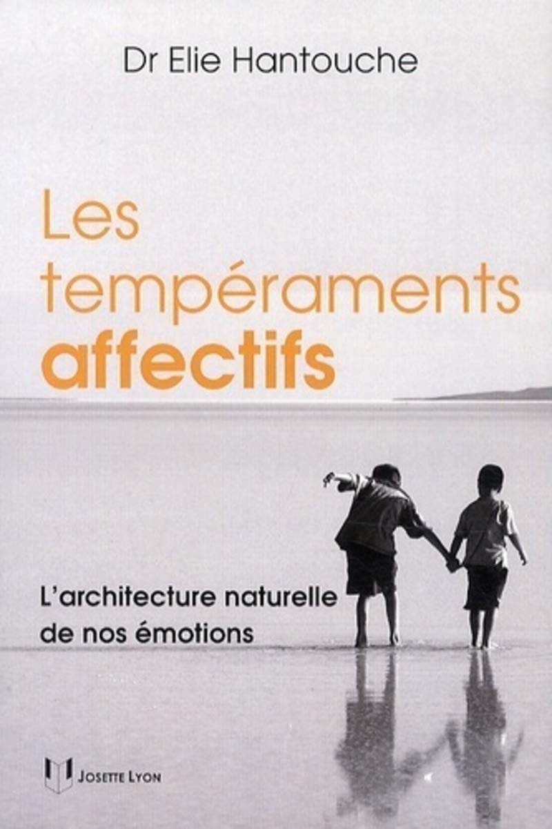 Les tempéraments affectifs - L'architecture naturelle de nos émotions Partnership & Love