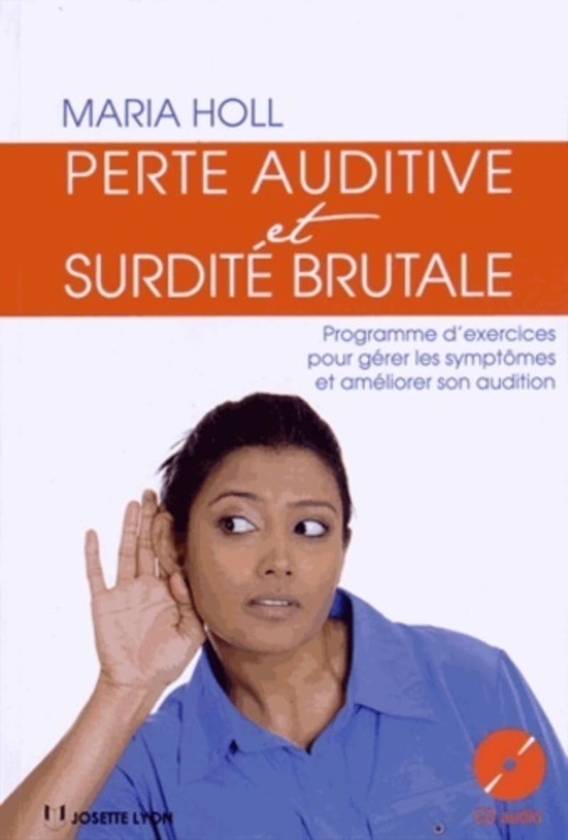 Perte auditive et surdité brutale + CD: Gestion et prévention des symptômes Health, Nutrition & Fitness