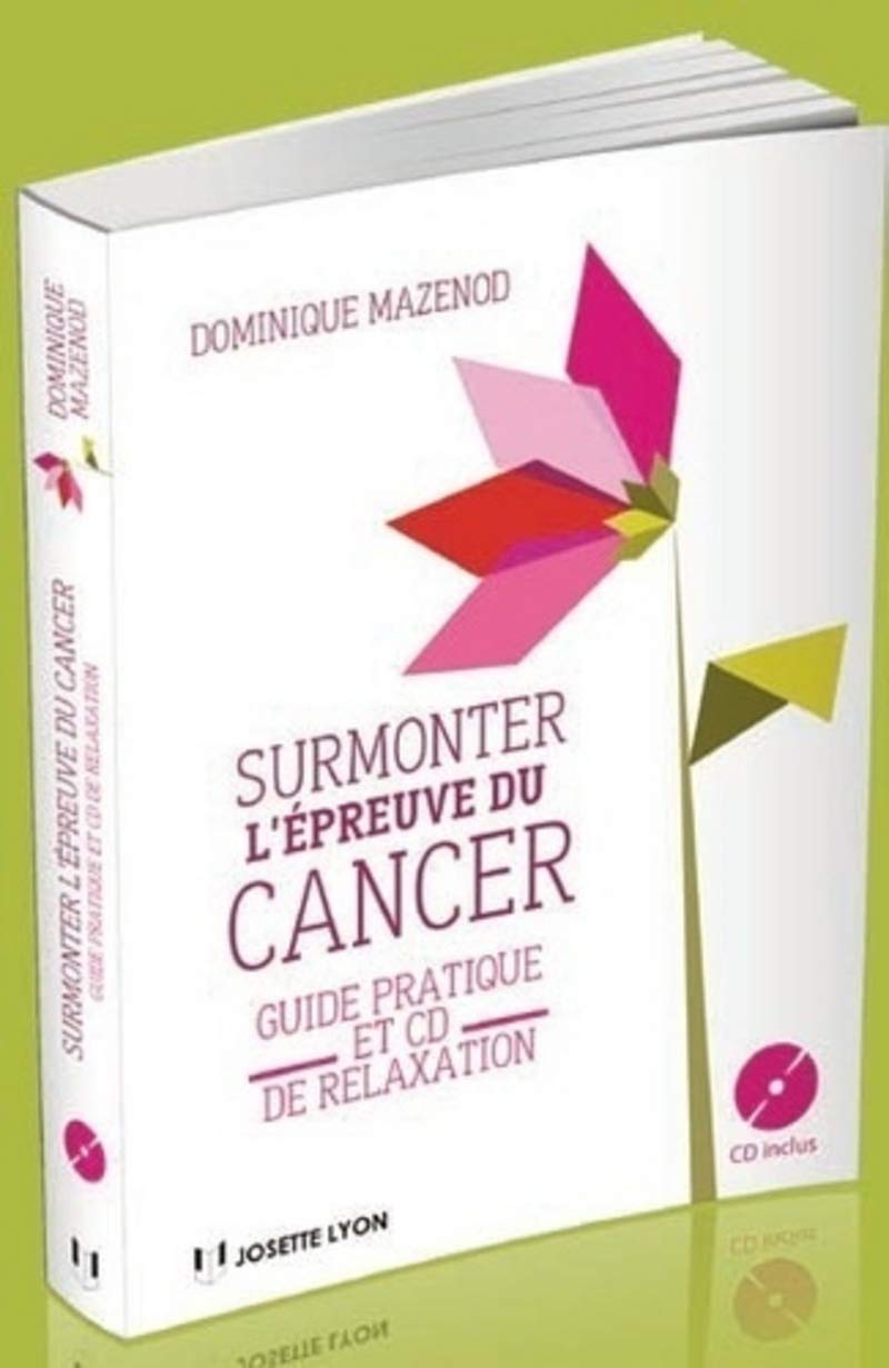 Surmonter l'épreuve du cancer (CD): Guide pratique et CD de relaxation Health, Nutrition & Fitness
