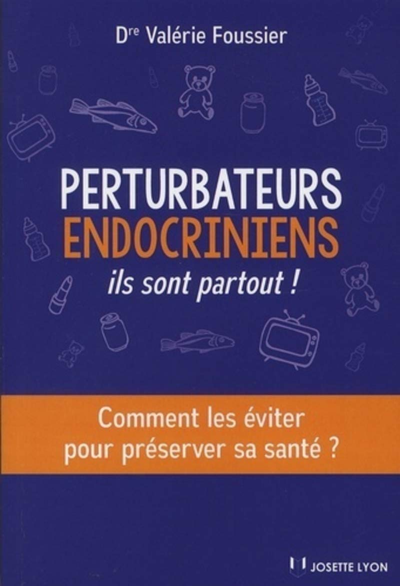 Perturbateurs endocriniens, ils sont partout !: Comment les éviter pour préserver sa santé ? Health, Nutrition & Fitness
