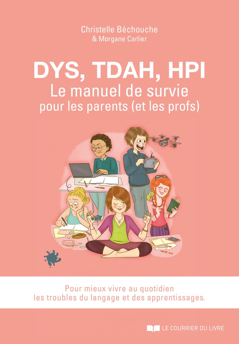 DYS, TDAH, EIP - Le manuel de survie pour les parents (et les profs) book