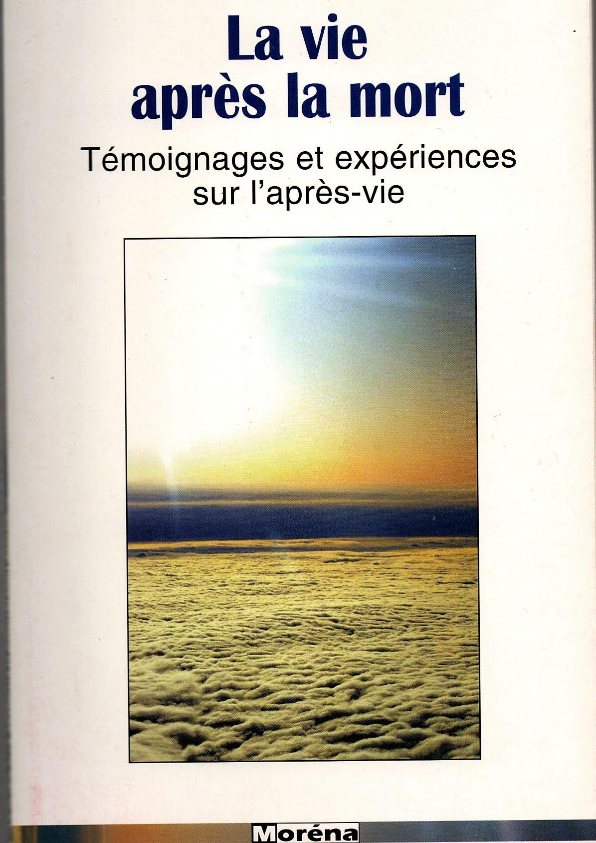La vie après la mort: Témoignages et expériences sur l'après-vie book