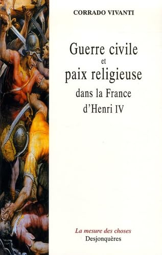 GUERRE CIVILE ET PAIX RELIGIEUSE DANS FRANCE D'HENRI IV Politics & History