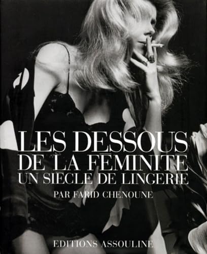 Les Dessous De La Feminite. Un Siecle De Lingerie Books