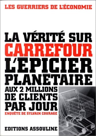 La Vérité sur Carrefour, l'épicier planétaire aux 2 millions de clients par jour book