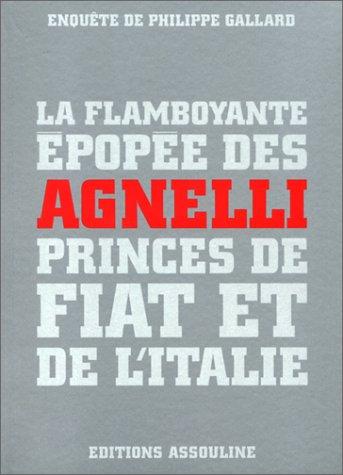 La flamboyante épopée des Agnelli, princes de Fiat et de l'Italie Books