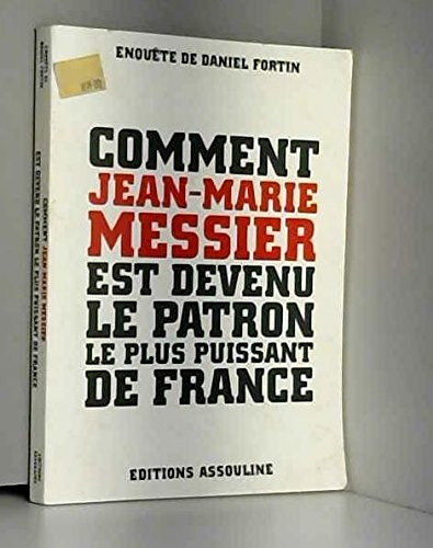 Comment Jean-Marie Messier est devenu le patron le plus puissant de France Books