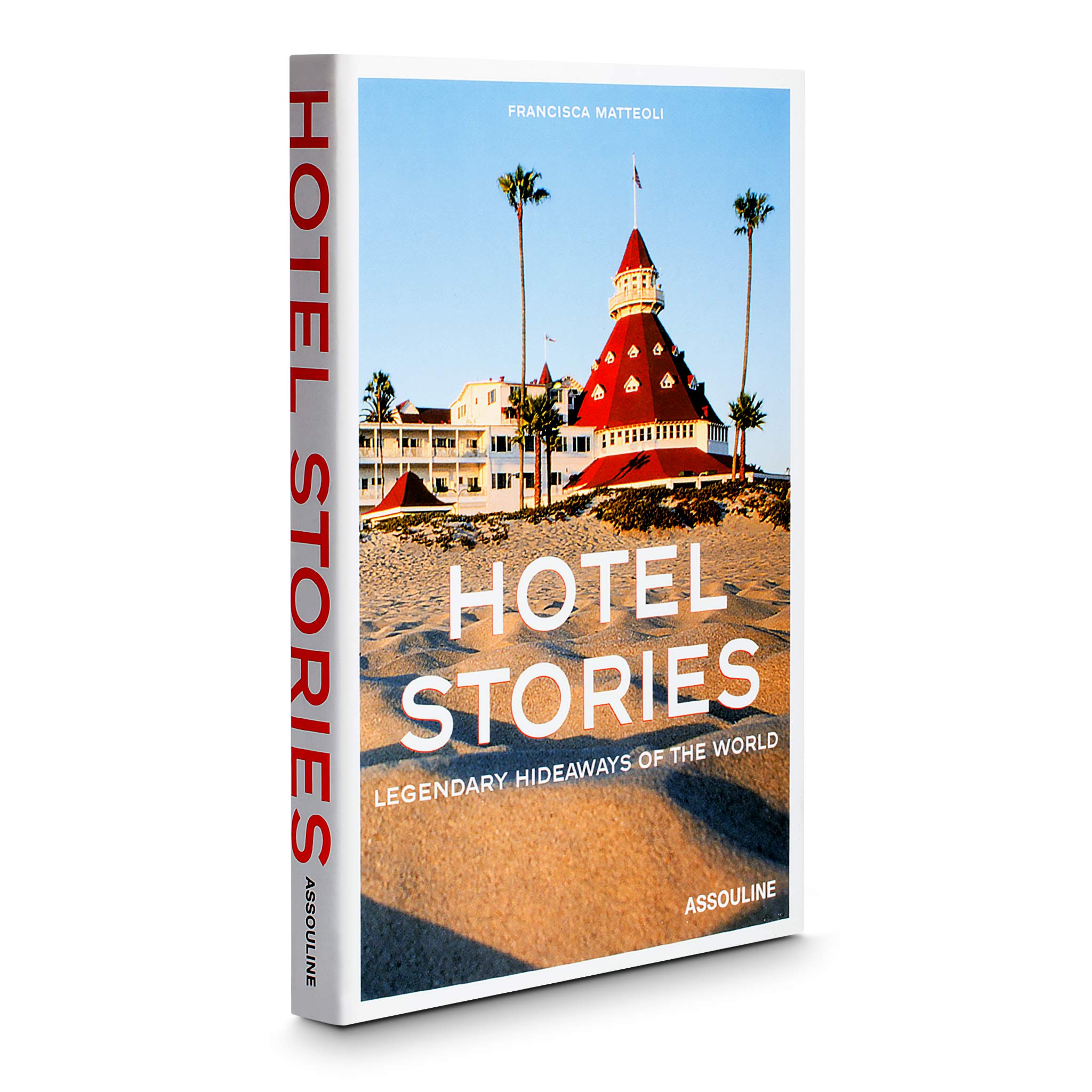 Hotel Stories: Legendary Hideaways of the World Film, Art & Culture