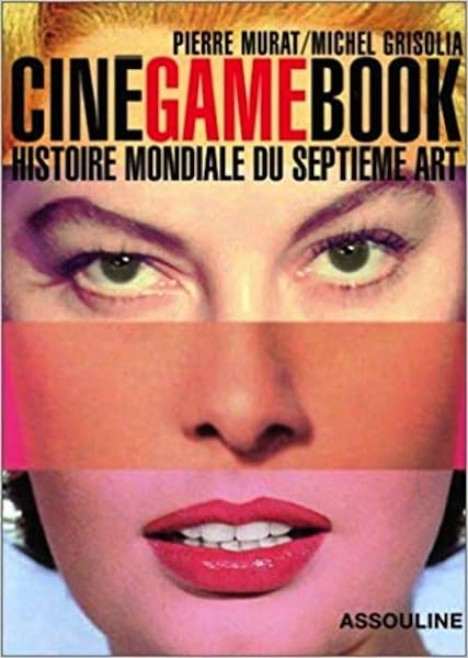 Cine game book: Histoire mondiale du septième art Film, Art & Culture