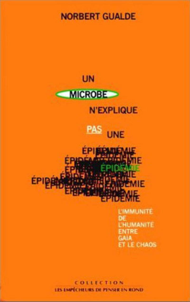 Un microbe n'explique pas une épidémie : l'immunité de l'humanité entre Gaïa et le chaos book