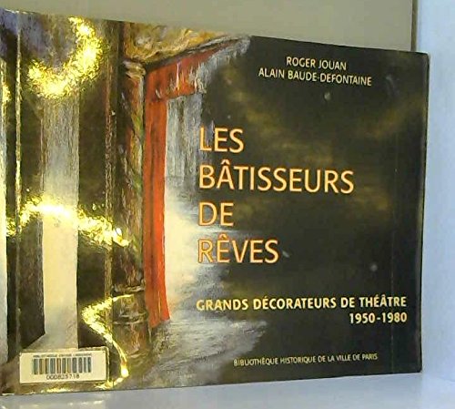 Les bâtisseurs de rêves : grands decorateurs de théâtre 1950-1980 book