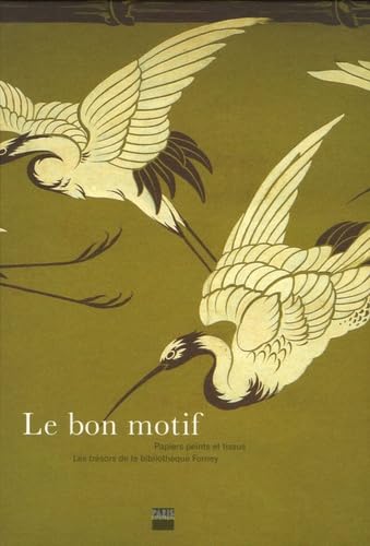 Le Bon Motif. Papiers peints et tissus. Les trésors de la Bibliothèque Forney. Film, Art & Culture