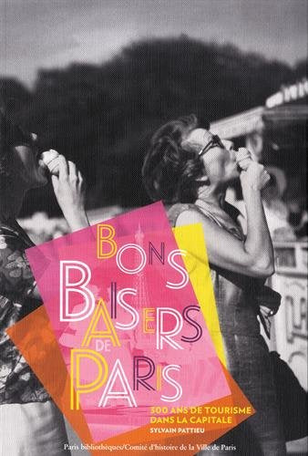 Bons baisers de Paris : 300 ans de tourisme dans la capitale book