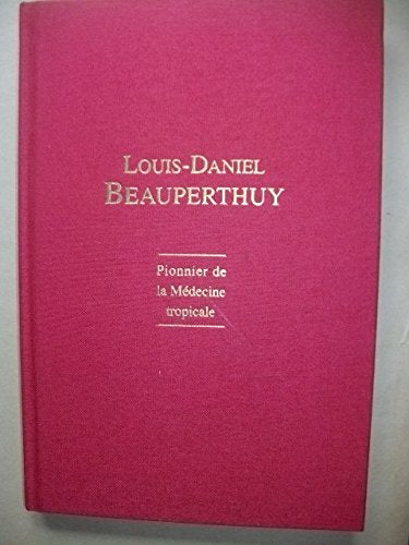 Louis-Daniel Beauperthuy 1807-1871 : La découverte de l'agent vecteur de la fièvre jaune book