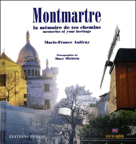 Montmartre : la mémoire de tes chemins. Montmartre : memories of your heritage Books