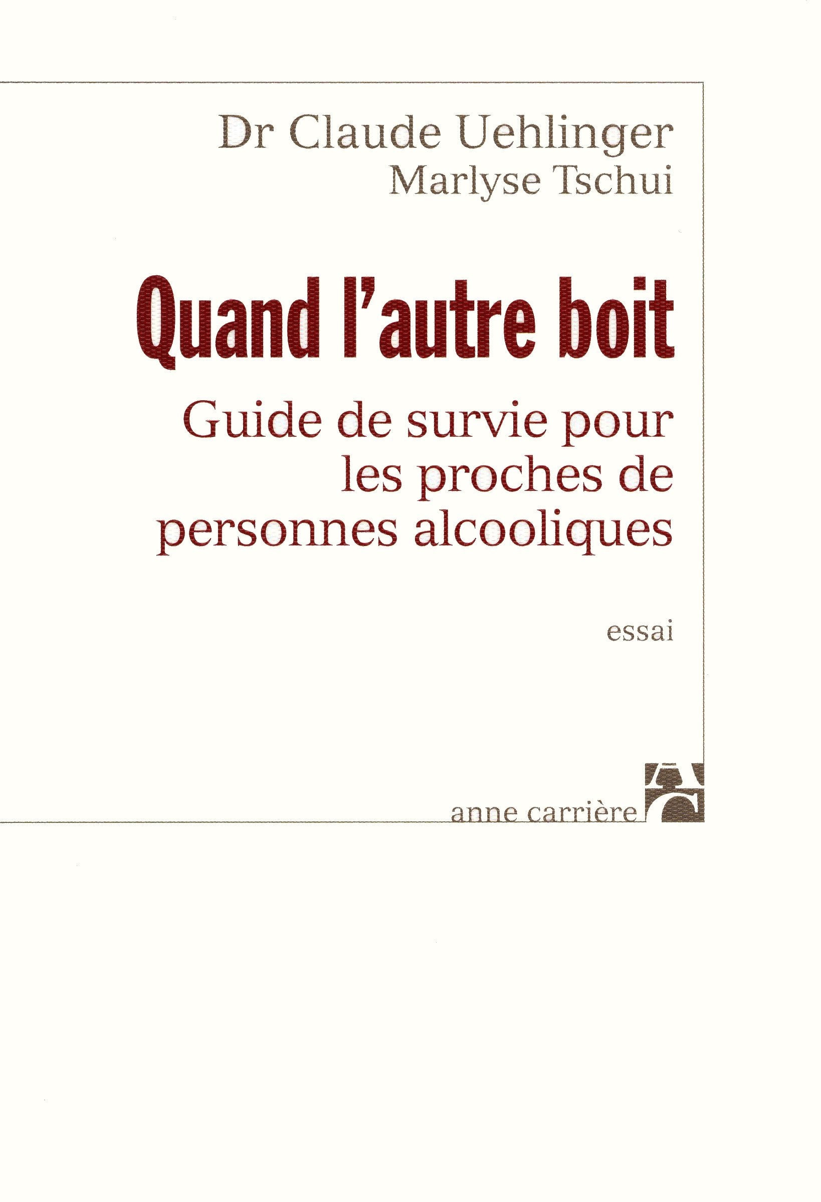 Quand l'autre boit: Guide de survie pour les proches de personnes alcooliques Medicine