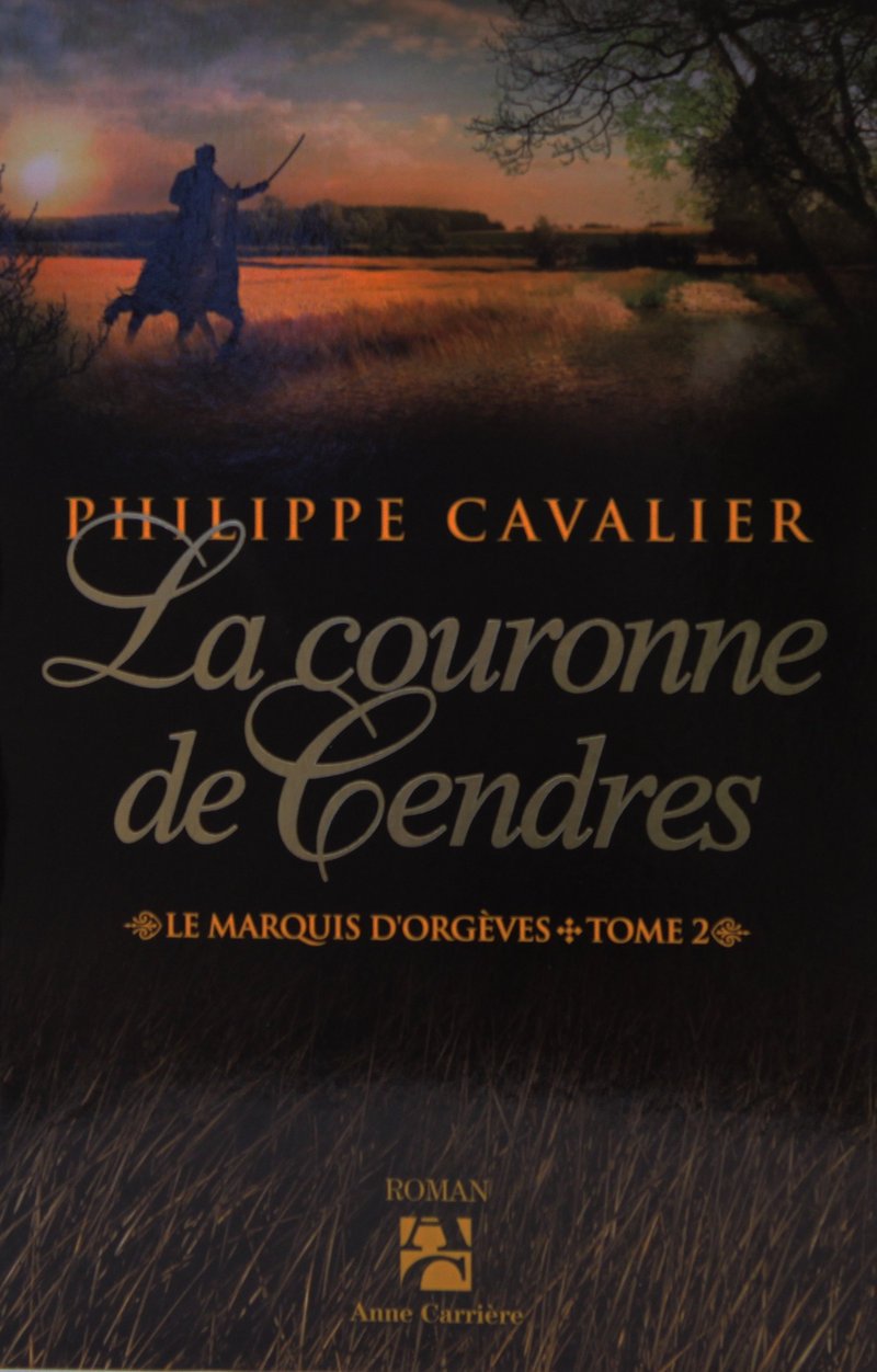 La couronne de cendres, tome 2: Le Marquis d'Orgèves Historical Fiction
