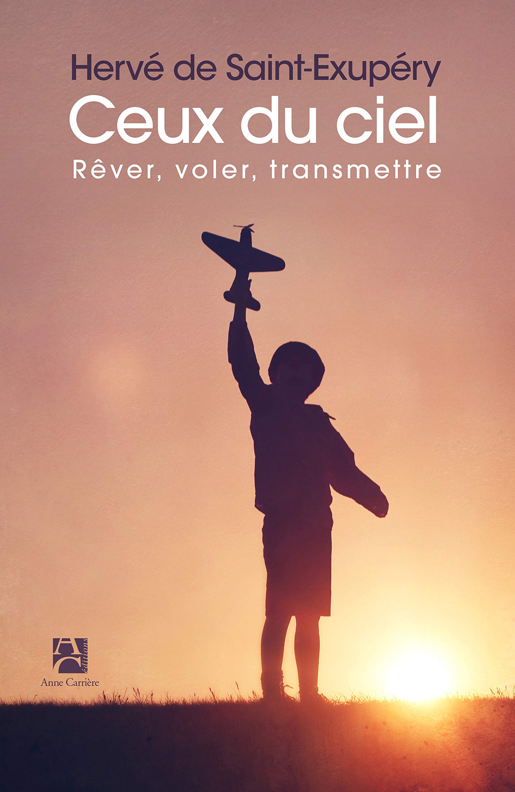 Ceux du ciel: Rêver, voler, transmettre book