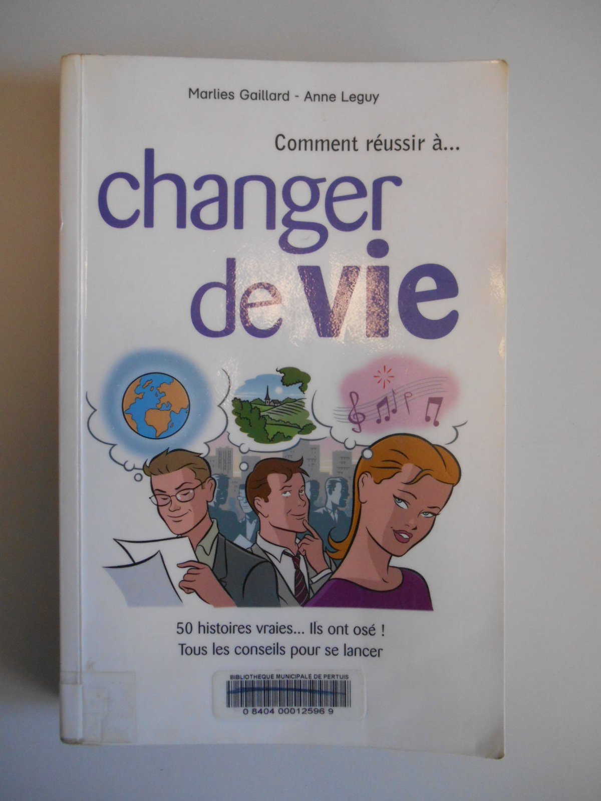 Comment réussir à changer de vie : Cinquante histoires vraies de ceux qui ont osé - Tous les conseils pour ceux qui veulent se lancer book