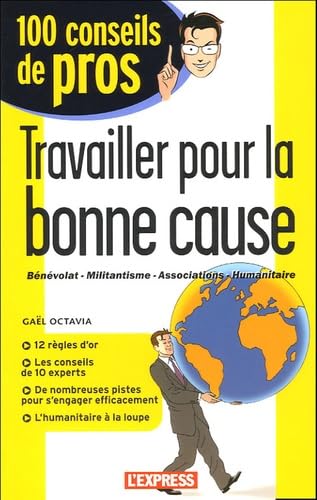 Travailler pour la bonne cause: Bénévolat-Militantisme-Associations-Humanitaire book