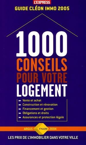 1000 conseils pour votre logement: Guide Cléon immo 2005 book
