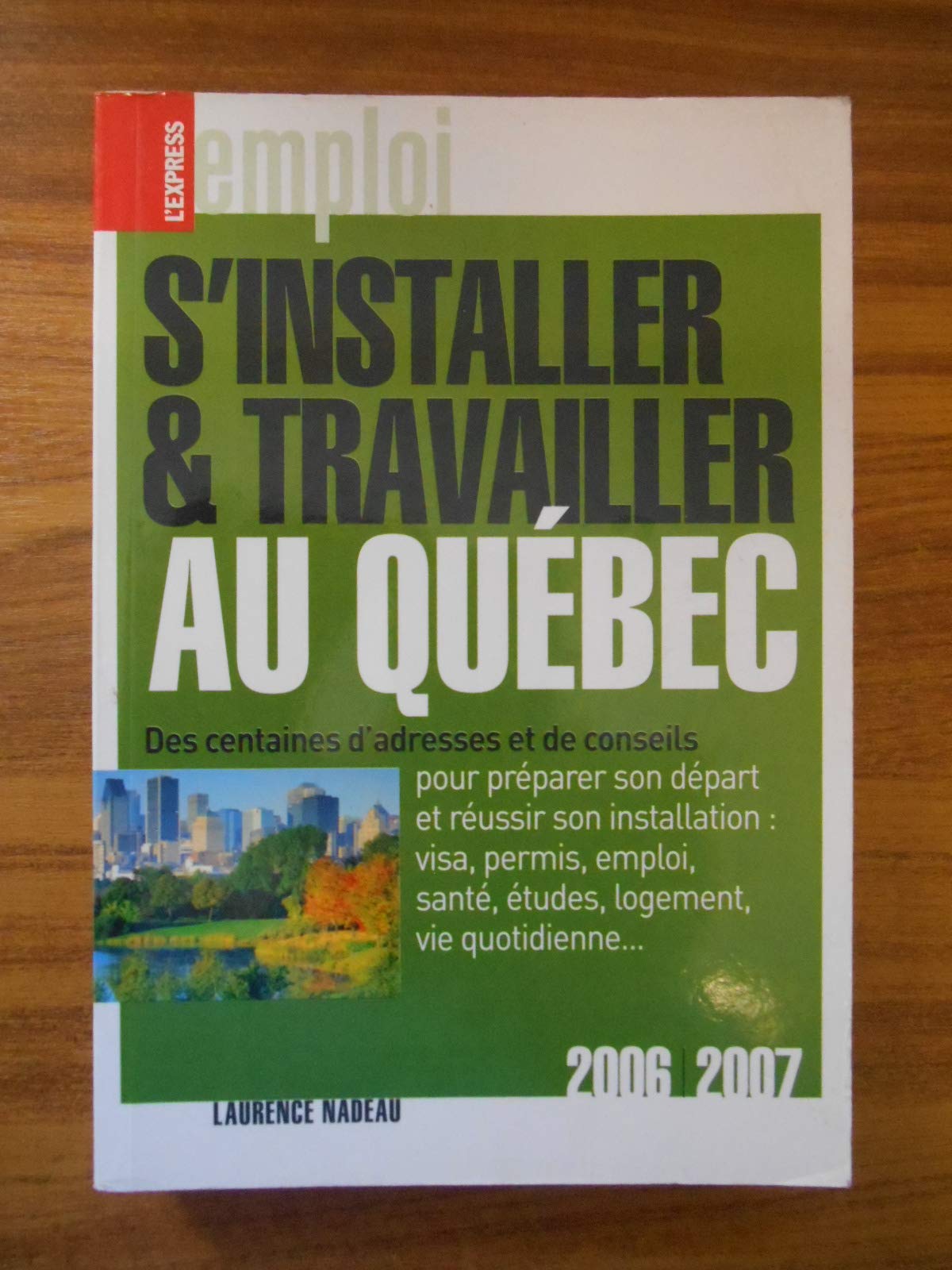 S'installer et travailler au Québec: Edition 2006-2007 book