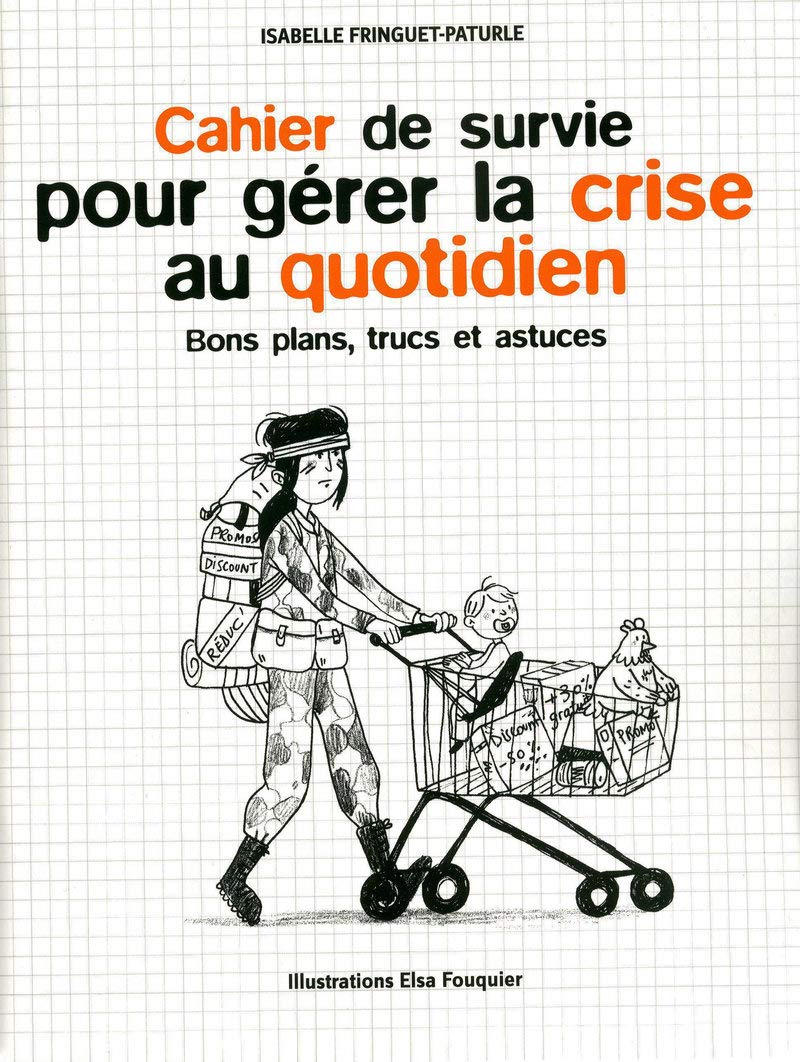 Cahier de survie pour gérer la crise au quotidien - bons plans, trucs et astuces book