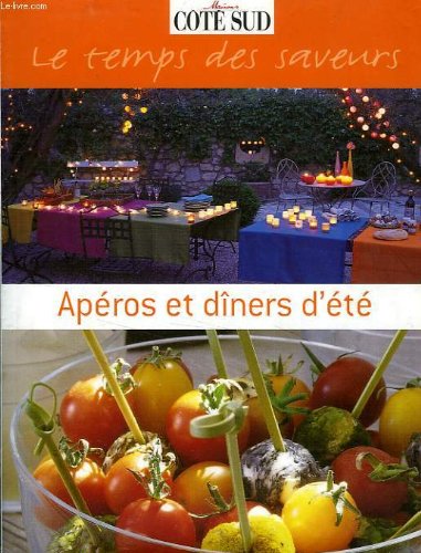APEROS ET DINERS D'ETE, LE TEMPS DES SAVEURS Books