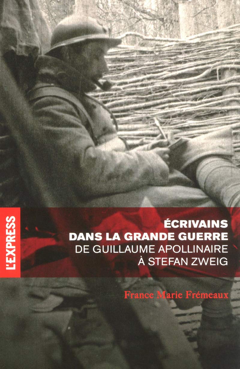Ecrivains dans la grande guerre: De Guillaume Apollinaire à Stefan Zweig Books