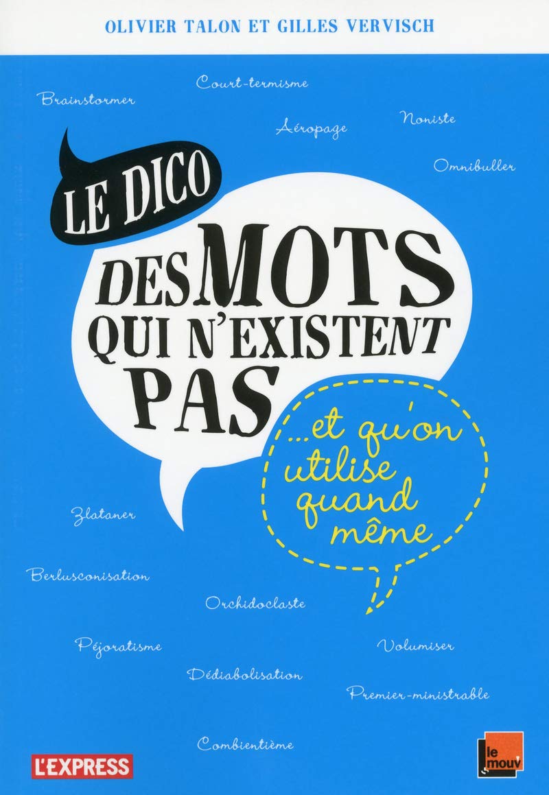 Le dico des mots qui n'existent pas et qu'on utilise quand même Books