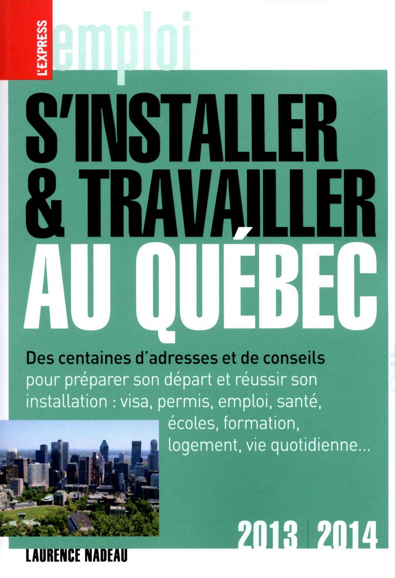 S'installer & travailler au Québec 2013-2014 9ed book