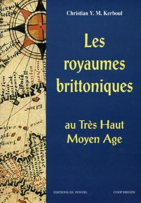 Les royaumes brittoniques au très haut Moyen Age (Bretagne insulaire et armoricaine) Books