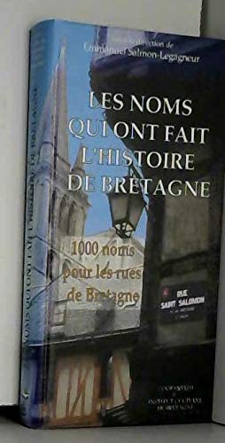 Les noms qui ont fait l'histoire de Bretagne : 1000 noms pour les rues de Bretagne Books