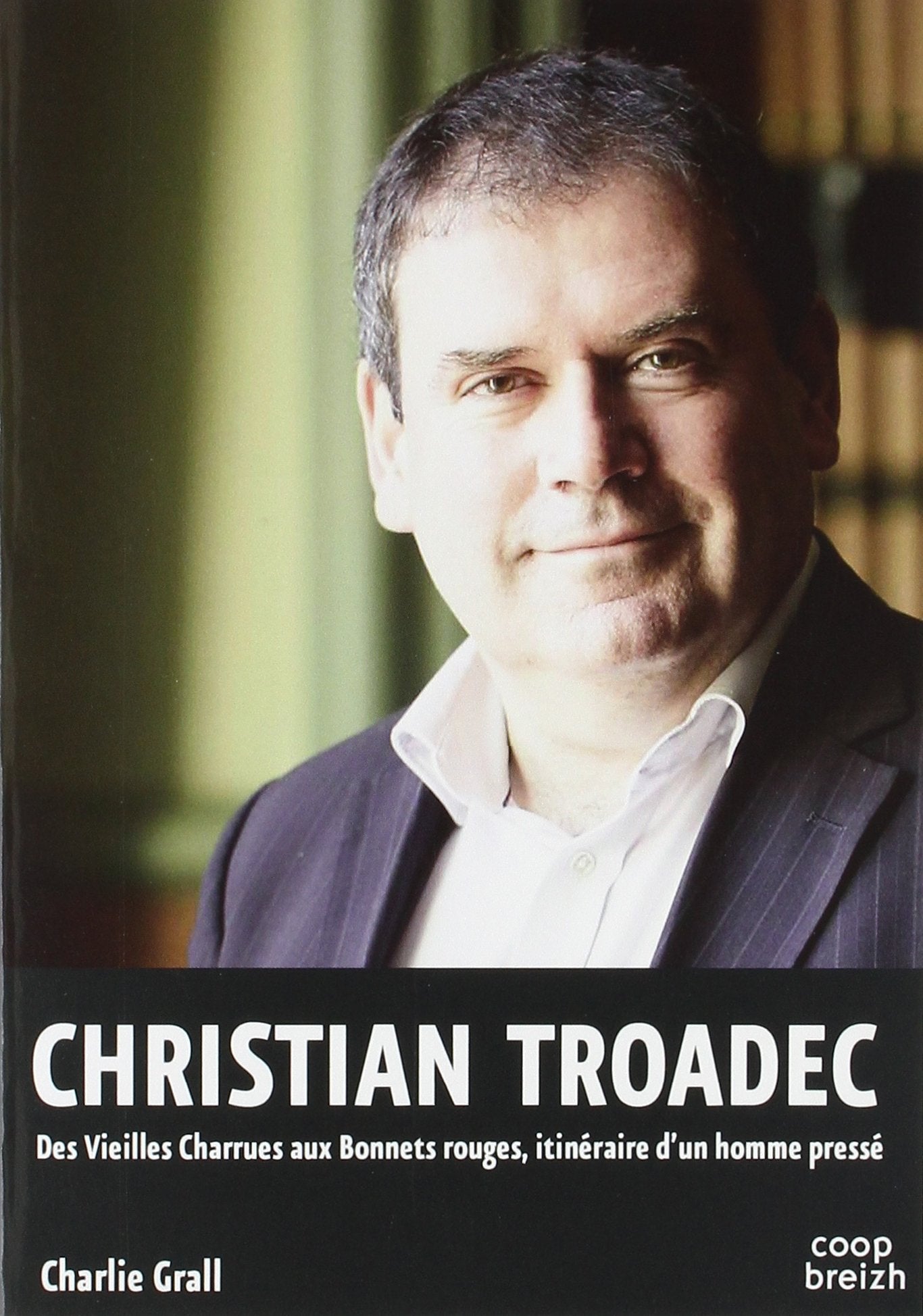 Christian Troadec des Vieilles Charrues aux Bonnets Rouges, Itineraire d'un Homme Presse book