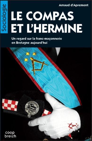 Le compas et l'hermine : un regard sur la franc-maçonnerie en Bretagne aujourd'hui Books