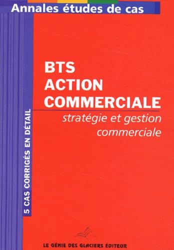 Annales stratégie et gestion commerciale BTS Action commerciale: Etudes de cas Books