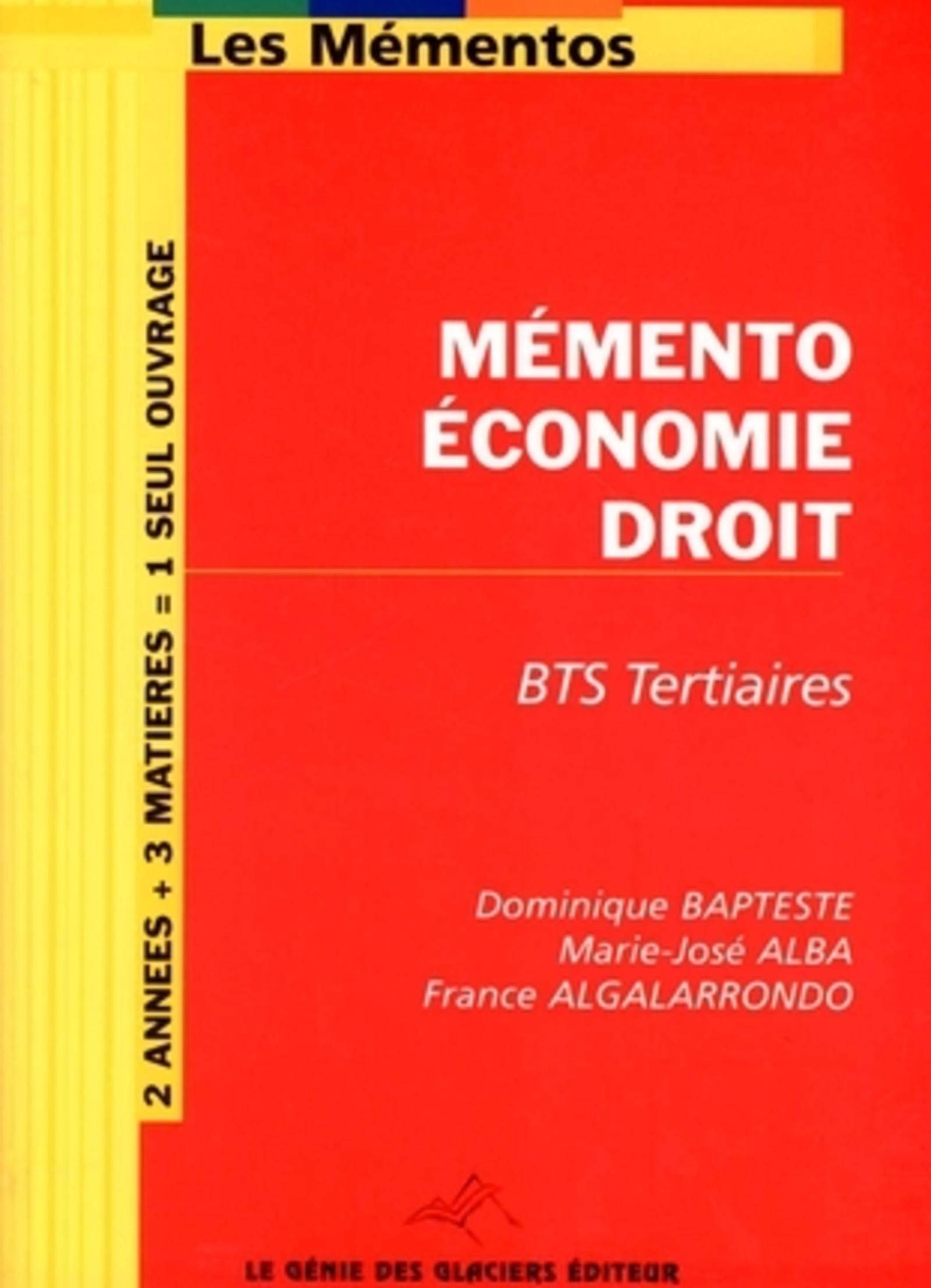 MEMENTO ECONOMIE DROIT. BTS TERTIAIRES. 2 ANNEES + 3 MATIERES = 1 SEUL OUVRAGE book