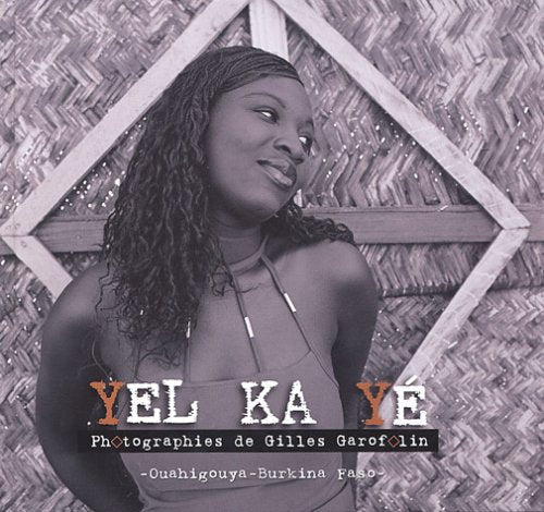 Yel Ka Yé: Ouahigouya-Burkina Faso book