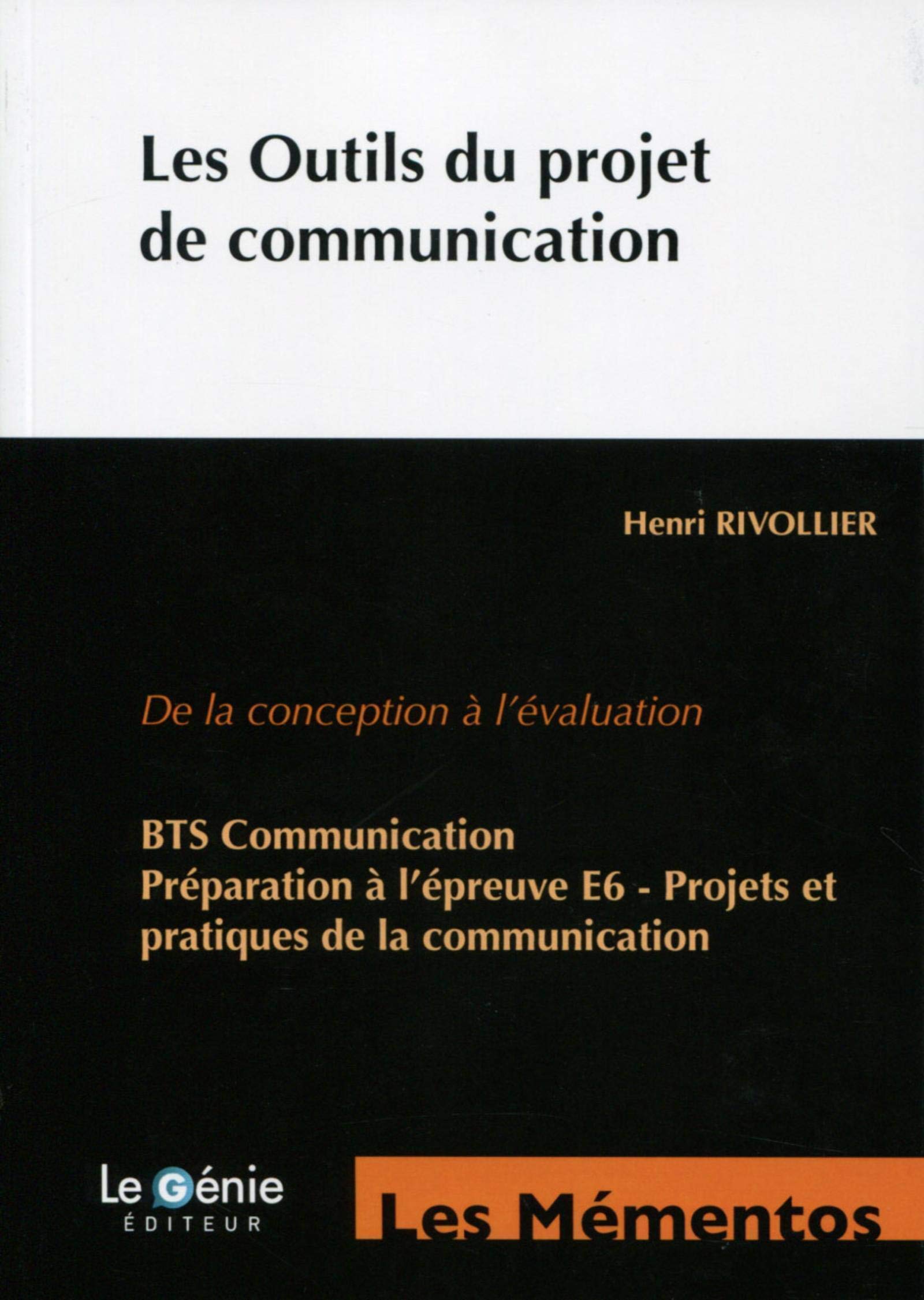 Les outils du projet de communication: De la conception à l'évaluation. BTS Communication. Préparation à l'épreuve E6 - Projets et pratiques de la communication. book